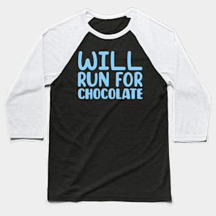 Will Run For Chocolate Baseball T-Shirt